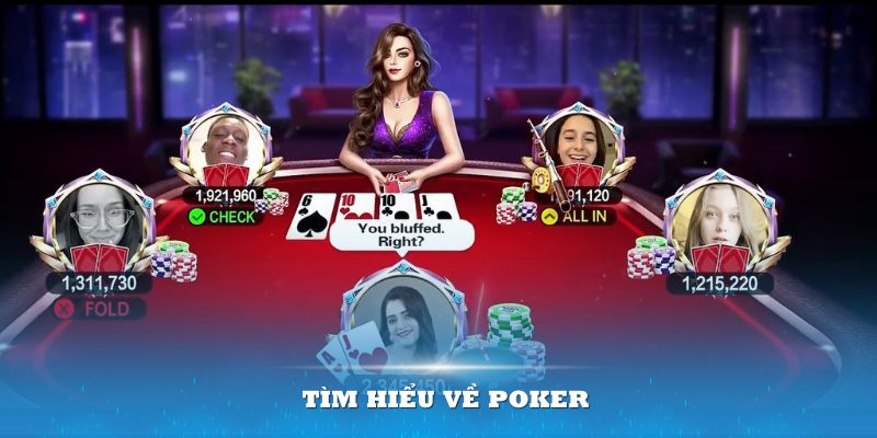 Tìm hiểu về Poker